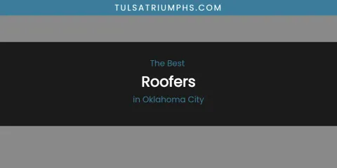 Oklahoma City's Best Roofers