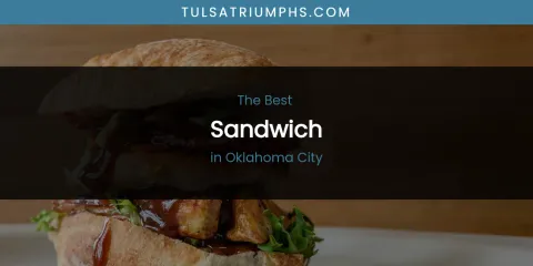 Oklahoma City's Best Sandwich
