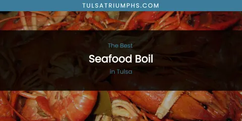 The Best Seafood Boil in Tulsa List