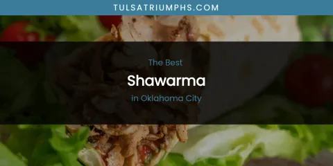 Oklahoma City's Best Shawarma