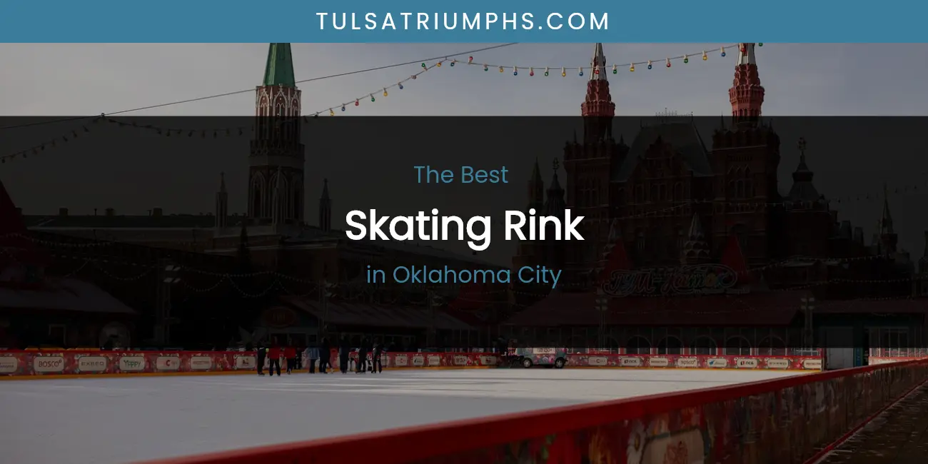 Oklahoma City's Best Skating Rink featured