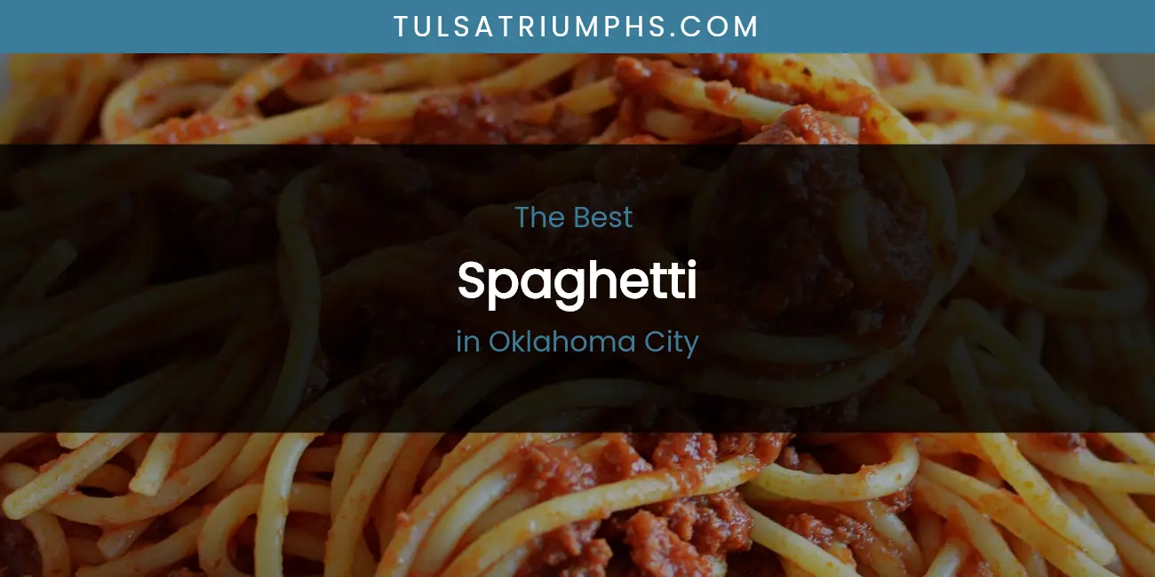 Best Spaghetti in Oklahoma City: Complete Guide (2026)