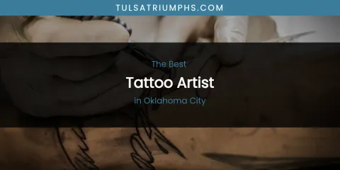 Oklahoma City's Best Tattoo Artist