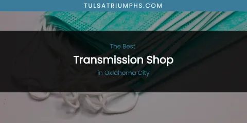 Oklahoma City's Best Transmission Shop