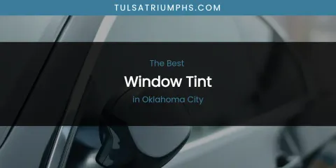 Oklahoma City's Best Window Tint