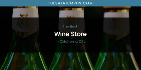 Oklahoma City's Best Wine Store
